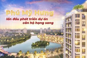 Phú Mỹ Hưng lần đầu phát triển dự án căn hộ hạng sang – The Horizon