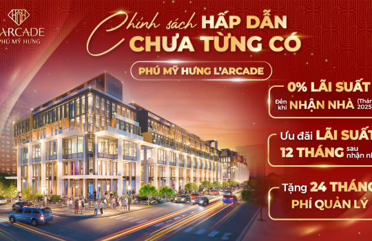 Chương trình tri ân chưa từng có dành cho khách hàng mua L’Arcade của Phú Mỹ Hưng